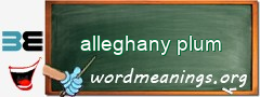 WordMeaning blackboard for alleghany plum